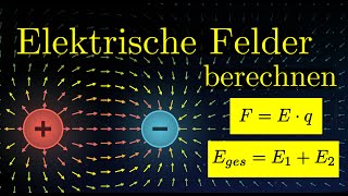 Berechnung von elektrischen Feldern  Elektrizität 3 von 14 [upl. by Loar]