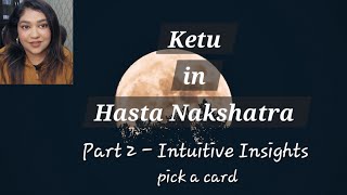 Ketu in Hasta Nakshatra 2024 Part 2  Intuitive Insights [upl. by Koblas476]