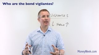 Who are the bond vigilantes  MoneyWeek Investment Tutorials [upl. by Ettenahc]