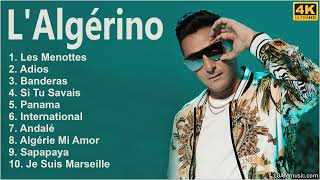 LAlgérino 2022 MIX  Les Meilleurs Chansons de LAlgérino  Nouveauté Musique 2022 [upl. by Dyann926]