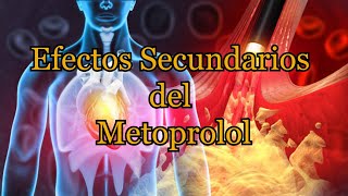 Efectos Secundarios del Metoprolol [upl. by Frodeen314]