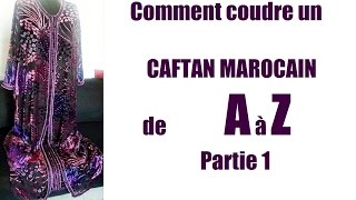 Comment coudre un caftan marocain de A à Z partie 1  كيفية خياطة القفطان المغربي من ٱ إلى ي [upl. by Delgado]