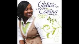 Jekalyn Carr  Greater Is Coming [upl. by Ehtnax]