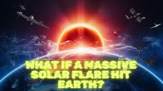 What If a Massive Solar Flare Hit Earth  Potential Impacts amp Preparedness [upl. by Ong]