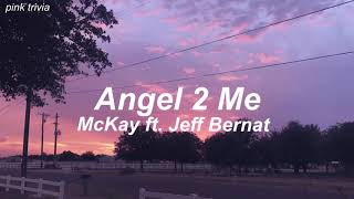 Angel 2 Me by McKay ft Jeff Bernat HanRomEng Lyrics [upl. by Llehsim]