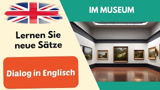 Im Museum Einfacher Dialog Unterhaltung auf Englisch für Anfänger 1 [upl. by Reiko]