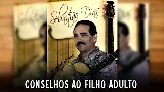 Conselhos ao filho adulto  Sebastião Dias [upl. by Llertnad875]