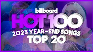 2023 YEAREND SONGS  Billboard Hot 100 Top 20 Singles [upl. by Iy]