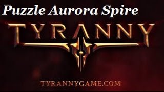 Tyranny Game Full Walktrough Puzzle Solution Aurora Spire Guide [upl. by Slen610]