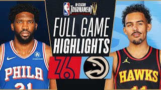 76ERS at HAWKS  NBA INSEASON TOURNAMENT 🏆 FULL GAME HIGHLIGHTS  November 17 2023 [upl. by Yewed]