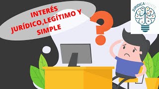 EL INTERÉS JURÍDICO LEGÍTIMO Y SIMPLE [upl. by Tarabar520]