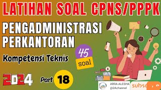 LATIHAN SOAL CPNS PPPK 2024 PENGADMINISTRASI PERKANTORAN KOMPETENSI TEKNIS PART 18 45 SOAL  TAS TU [upl. by Novled]