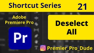 How to Deselect All the Selected Clips in Adobe Premiere Pro 2020  Premier Pro Dude [upl. by Oeram]