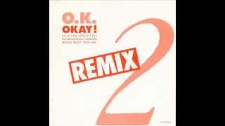 OK  OKAY REMIXED MEDIA EDIT ℗1988  ©2012 [upl. by Ashelman]