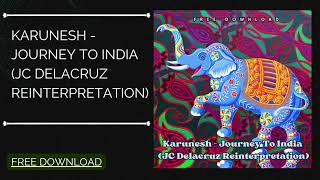 Karunesh  A Journey To India JC Delacruz Reinterpretation Free Download organichouse [upl. by Mou]