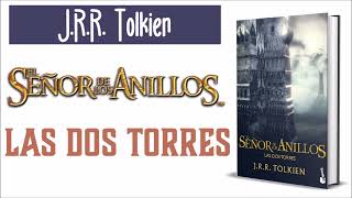 RESUMEN POR CAPÍTULOS de La saga El Señor de los anillo  Las Dos Torres de JRR Tolkien [upl. by Larrie587]