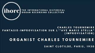 IHORC Charles Tournemire  Charles Tournemire FantasieImprovisation sur l”Ave maris stella” [upl. by Sugihara]