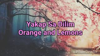 Orange and Lemons Yakap sa dilim Lyrics [upl. by Enimassej]