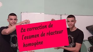 la correction de lexamen de réacteur homogène exercice 1 partie 02 [upl. by Siol]