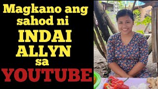 INDAI ALLYN  YOUTUBE SAHOD  MAGKANO BA ANG YOUTUBE SAHOD NI INDAI ALLYN [upl. by Marlow]