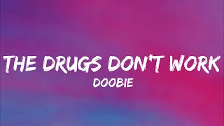 Doobie  When The Drug Dont Work Lyrics [upl. by Gazo]