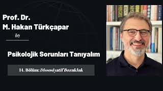 Psikolojik Sorunları Tanıyalım 14 Dissosiyatif Bozukluk [upl. by Jeni]