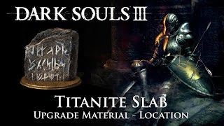 Dark Souls III  Titanite Slab Locations  Upgrade Material Items spells and covenant locations [upl. by Obala]