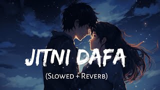 Jitni Dafa Slowed Reverb  PARMANU  Jhon Abraham Diana  Yasser Desai  Dj Lofi [upl. by Isak]