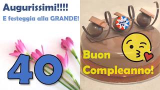 40 anni di successi Auguri e Buon Compleanno 😎 💪💋 🎉 ❤ [upl. by Eam501]