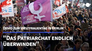 Frauentag in Berlin quotPatriarchat endlich überwindenquot  AFP [upl. by Negiam]