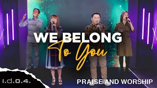 WE BELONG TO YOU  IDO4 Official Video Praise and Worship with Lyrics [upl. by Hightower738]