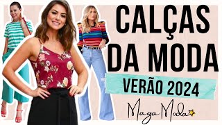 🔴9 CALÇAS NA MODA TENDÊNCIA VERÃO 2024  Maga Moda [upl. by Adnilreh]