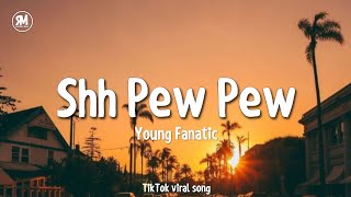 shh pew pew pew tiktok song Young Fanatic [upl. by Esme929]