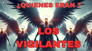 ¿QUIENES ERÁN  LOS VIGILANTES [upl. by Edda]