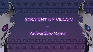 STRAIGHT UP VILLAIN  AnimationMeme [upl. by Mcmahon510]