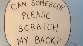 Can Somebody Please Scratch My Back [upl. by Oht]