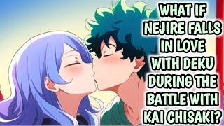 What if Nejire falls in love with Deku during the battle with Kai Chisaki Movie [upl. by Hayes185]