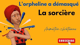 LA SORCIÈRE A ÉTÉ DÉMASQUÉ PAR LA PETITE ORPHELINE Film danimation chrétienne GRÂCE AMENUVEVE TV [upl. by Laerdna]