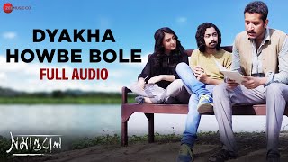 Dyakha Howbe Bole  Samantaral  Parambrata Chattopadhyay Soumitra C Riddhi Sen  Full Audio [upl. by Bottali655]