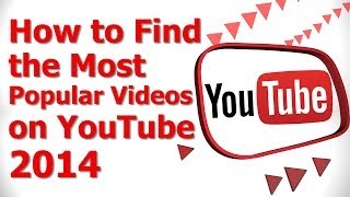 How to Find the Most Popular Videos on Youtube 2014 [upl. by Ydnys]