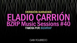 Eladio Carrión  BZRP Music Sessions 40 KARAOKE [upl. by Ateikan]