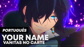 VANITAS NO CARTE OP 2 OPENING 2『YOUR NAME』EM PORTUGUÊS  LEGENDADO  TRADUÇÃO  SUB  LYRICS [upl. by Cathyleen]