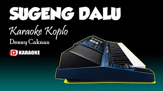 SUGENG DALU Karaoke Koplo Denny Caknan  Lirik Tanpa Vokal [upl. by Ayhay]