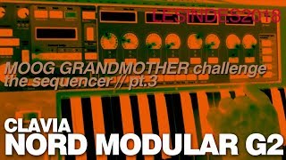 the MOOG GRANDMOTHER CHALLENGE 3  CLAVIA NORD MODULAR G2  REPLICA [upl. by Aivat]