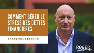 Roger Vous Répond – Comment Gérer Le Stress Des Dettes Financières [upl. by Erdnassac]