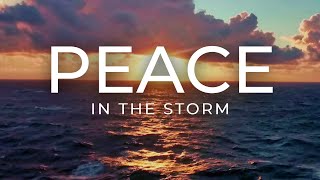 Find PEACE in the Storm  Christian Guided Meditation [upl. by Ociram]