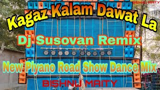 Kagaz Kalam Dawat La Dj Susovan Remix  New Piyano Road Show Dance MixBishnuMaity [upl. by Easlehc422]