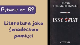 Matura ustna Literatura jako świadectwo pamięci Inny świata Gustawa HerlingaGrudzińskiego [upl. by Nref]