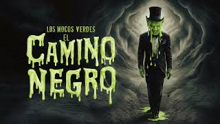 Los Mocos Verdes El Camino Negro [upl. by Homans866]