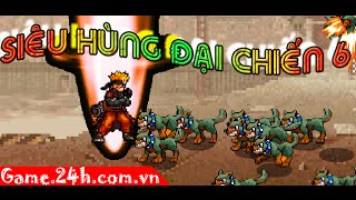 Game siêu hùng đại chiến 6  Video hướng dẫn chơi game 24h [upl. by Atiran]